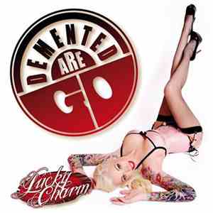 Demented Are Go - Lucky Charm