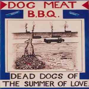 Dog Meat BBQ - Dead Dogs Of The Summer Of Love