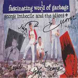 George Imbecile And The Idiots - Fascinating World Of Garbage