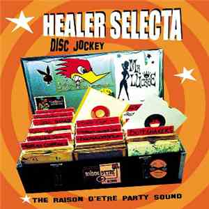 Healer Selecta - Disc Jockey / The Raison D'Etre Party Sound