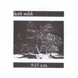 Keith Welsh - 9:35 A.M.