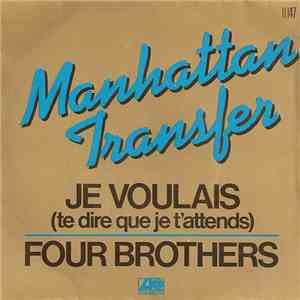 Manhattan Transfer - Je Voulais (Te Dire Que Je T'Attends) / Four Brothers