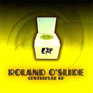 Roland O'Slide - Centrifuge EP