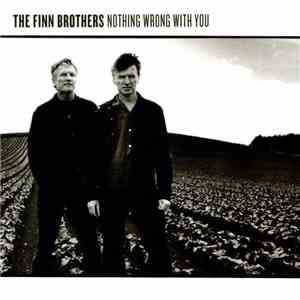The Finn Brothers - Nothing Wrong With You