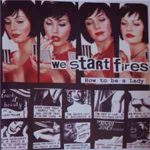 We Start Fires - How To Be A Lady