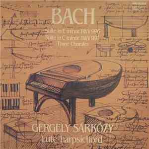 Bach, Gergely Sárközy - Suite In E Minor BWV 996, Suite In C Minor BWV 997, ...
