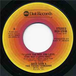 Doug Sahm & The Texas Tornados - I Love The Way You Love (The Way I Love Yo ...
