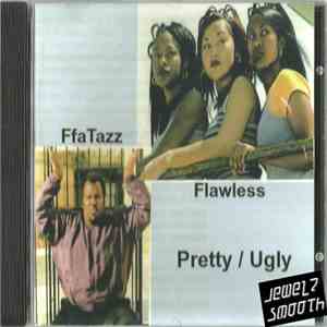 FfaTazz, Flawless  - Pretty / Ugly