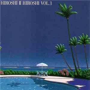 Hiroshi II Hiroshi - Hiroshi II Hiroshi Vol. 1