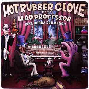 Hot Rubber Glove Meets Mad Professor - Inna Rubba Dub Manor