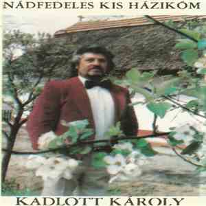 Kadlott Károly - Nádfedeles Kis Házikóm