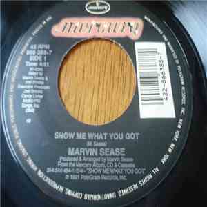 Marvin Sease - Show Me What You Got / Don't 