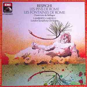 Respighi - Lamberto Gardelli, London Symphony Orchestra - Les Pins De Rome  ...