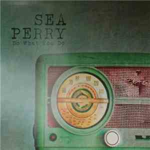 Sea Perry - Do What You Do