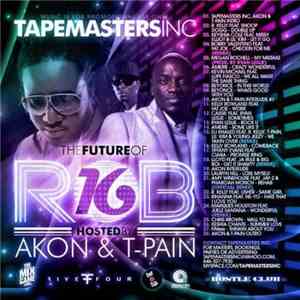 Tapemasters Inc - The Future Of R&B Volume 16 Hosted By Akon & T-Pain