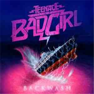 Teenage Bad Girl - Backwash