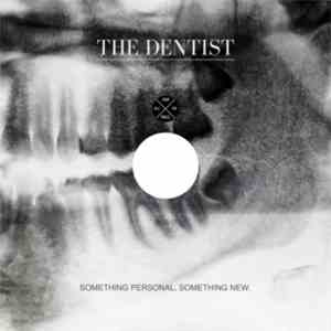 The Dentist  - Something Personal, Something New
