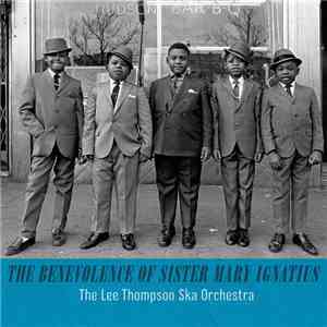 The Lee Thompson Ska Orchestra - The Benevolence Of Sister Mary Ignatius
