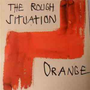 The Rough Situation - Orange
