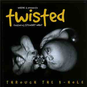 Wayne G Presents Twisted Featuring Stewart Who? - Through The K-Hole