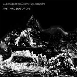Alexander Kibanov / HZ / Alrucini - The Third Side Of Life