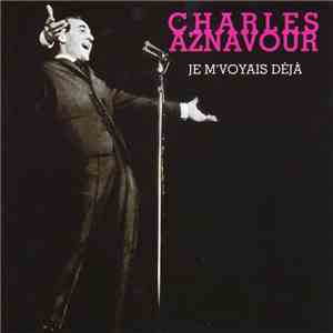 Charles Aznavour - Je M'voyais Déjà