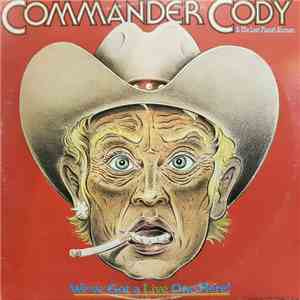 Commander Cody & His Lost Planet Airmen - We've Got A Live One Here!