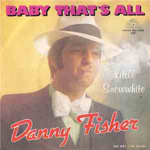 Danny Fisher  - Baby That's All
