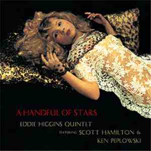Eddie Higgins Quintet Featuring Scott Hamilton and Ken Peplowski - A Handful Of Stars
