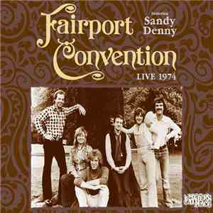 Fairport Convention Featuring Sandy Denny - Live 1974 (My Father's Place)