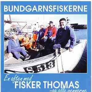 Fisker Thomas - Bundgarnsfiskerne - En Aften Med Fisker Thomas - Og Alle Ve ...