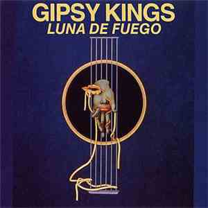 Gipsy Kings - Luna De Fuego