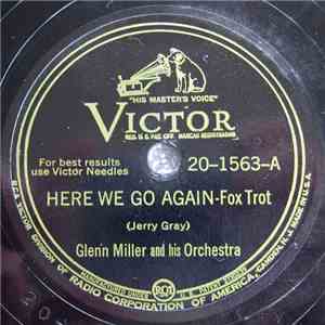 Glenn Miller And His Orchestra - Here We Go Again / Long Time No See, Baby