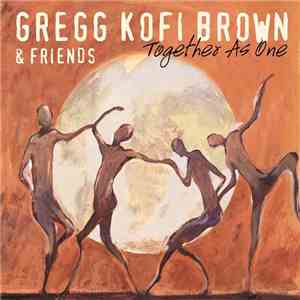 Gregg Kofi Brown & Friends - Together As One