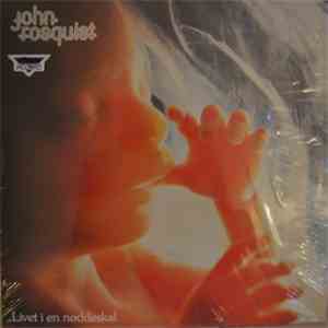 John Rosquist - Livet I En Nøddeskal