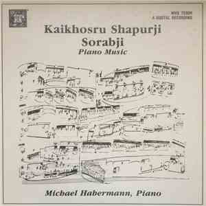 Kaikhosru Shapurji Sorabji / Michael Habermann - Piano Music