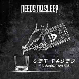 Needs No Sleep Ft. Smokahontas - Get Faded