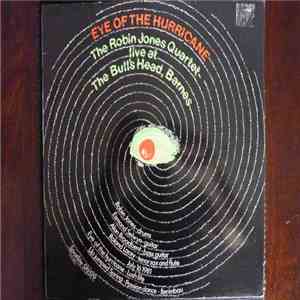 Robin Jones Quartet - Eye Of The Hurricane - Live At The Bull's Head, Barne ...