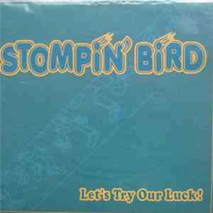 Stompin' Bird - Let's Try Our Luck