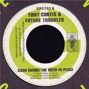 Tony Curtis & Future Troubles / Redrose - Caan Smoke The Weed In Peace / Re ...