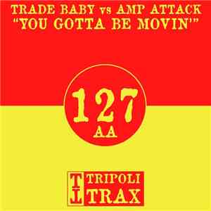 Trade Baby vs Amp Attack - You Gotta Be Movin