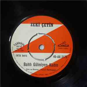 Zeki Çetin - Bahtı Gülmiyen Kadın / Neler Geçer Gönlümüzden
