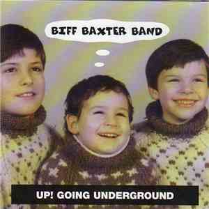 Biff Baxter Band - Up! Going Underground