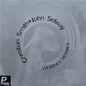 Christian Smith+John Selway - Weather Remixes