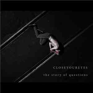 closeyoureyes - the story of questions