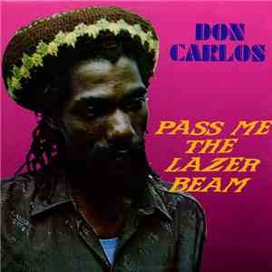 Don Carlos  - Pass Me The Lazer Beam