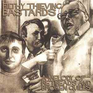 Filthy Thieving Bastards - A Melody Of Retreads And Broken Quills