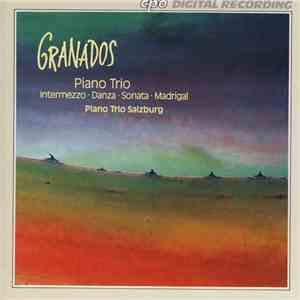 Granados, Piano Trio Salzburg - Piano Trio ‧ Intermezzo ‧ Danza ‧ Sonata ‧  ...