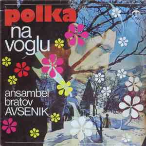 Kvintet Bratov Avsenik - Polka Na Voglu / Krivci Mojega Klobuka