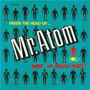 Man...Or Astro-Man? - Inside The Head Of... Mr. Atom